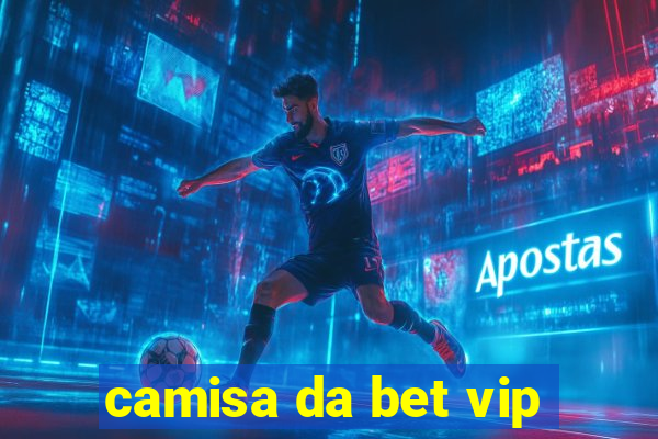 camisa da bet vip